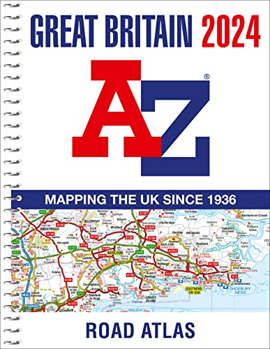 Great Britain A-Z Road Atlas 2024 (A4 Spiral): Mapping the UK Since 1936